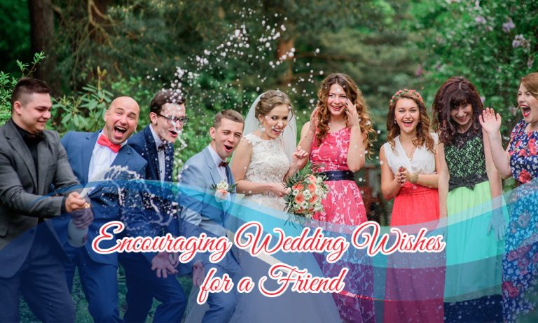 179+ Encouraging Wedding Wishes for a Friend