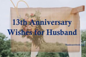 259+ 13th Anniversary Wishes for Husband