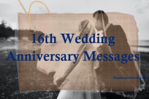 219+ 16th Wedding Anniversary Messages