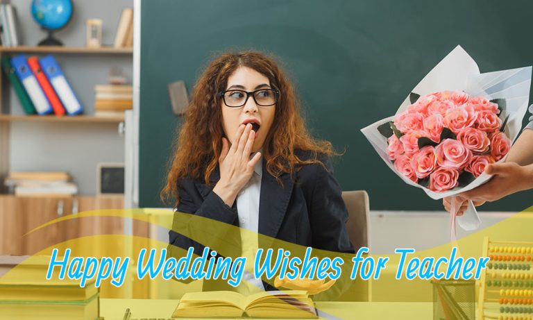 219+ Happy Wedding Wishes, Messages, Quotes for Teacher